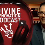 Lifting Up Leaders – Divine Renovation Podcast